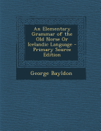 An Elementary Grammar of the Old Norse or Icelandic Language