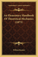 An Elementary Handbook of Theoretical Mechanics (1873)