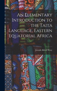 An Elementary Introduction to the Taita Language, Eastern Equatorial Africa