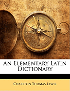 An Elementary Latin Dictionary