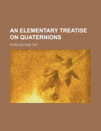 An Elementary Treatise on Quaternions