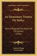 An Elementary Treatise on Statics: With a Biographical Notice of the Author (1851)