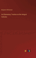 An Elementary Treatise on the Integral Calculus