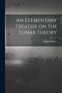 An Elementary Treatise on the Lunar Theory