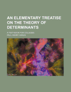 An Elementary Treatise on the Theory of Determinants: A Text-Book for Colleges