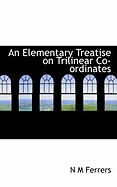 An Elementary Treatise on Trilinear Co-Ordinates