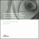 An Elizabethan Songbook: Campion, Holborne, Dowland, Pilkington, Morley, Johnson