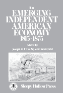 An Emerging Independent American Economy, 1815-1875.