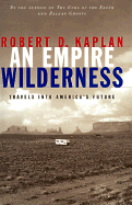 An Empire Wilderness: Travels Into America's Future