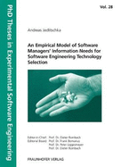 An Empirical Model of Software Managers. Information Needs for Software Engineering Technology Selection.: A Framework to Support Experimentally-based Software Engineering Technology Selection.