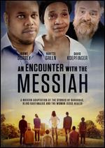 An Encounter with the Messiah