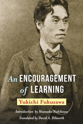 An Encouragement of Learning - Fukuzawa, Yukichi, and Dilworth, David (Translated by)