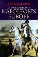 An Encyclopaedia of Napoleon's Europe - Palmer, Alan