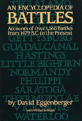 An Encyclopedia of Battles: Accounts of Over 1,560 Battles from 1479 B.C. to the Present - Eggenberger, David