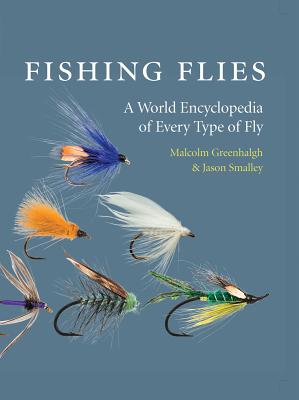 An Encyclopedia of Fishing Flies - Greenhalgh, Malcolm, and Smalley, Jason