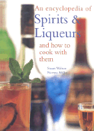 An Encyclopedia of Spirits & Liqueurs and How to Cook with Them