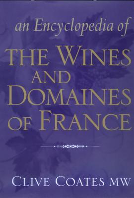 An Encyclopedia of the Wines and Domaines of France - Coates, Clive