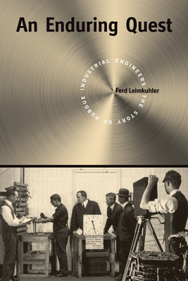 An Enduring Quest: The Story of Purdue Industrial Engineers - Leimkuhler, Ferd