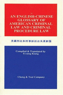 An English-Chinese Glossary of American Criminal Law and Criminal Procedure Law - Cohen, Jerome A. (Designer), and Kiang, Yi-Seng