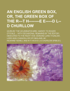 An English Green Box, Or, the Green Box of the R---T H--------E E-----D L--D Churllow; Given by the Celebrated Mrs. Harvey to Roger O'Tickle with Occ