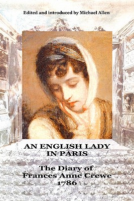 An English Lady in Paris: the diary of Frances Anne Crewe 1786 - Allen, Michael