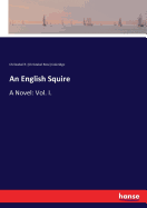 An English Squire: A Novel: Vol. I.