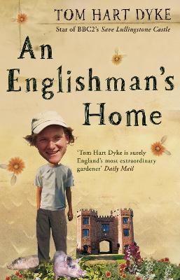 An Englishman's Home: The Adventures of an Eccentric Gardener - Dyke, Tom Hart