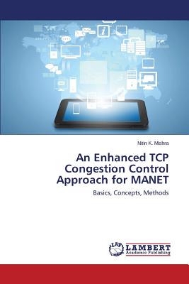 An Enhanced TCP Congestion Control Approach for Manet - Mishra Nitin K