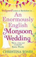 An Enormously English Monsoon Wedding. Christina Jones
