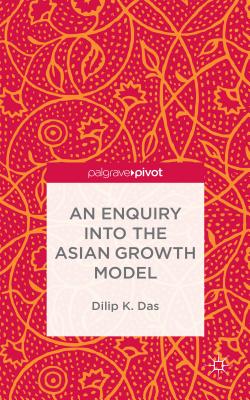 An Enquiry into the Asian Growth Model - Das, D.