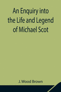 An Enquiry into the Life and Legend of Michael Scot