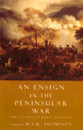 An Ensign in the Peninsular War: The Letters of John Aitchinson - Aitchison, John, and Thompson, W F K (Editor)