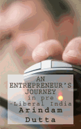 An Entrepreneur's Journey in pre-Liberal India