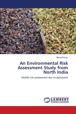 An Environmental Risk Assessment Study from North India - Kumar, Manoj