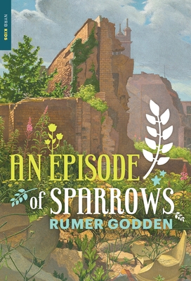 An Episode of Sparrows - Godden, Rumer