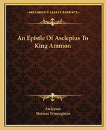 An Epistle Of Asclepius To King Ammon