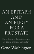 An Epitaph and an Elegy for a Prostate: Incontinence, Impotence and Artificial Urinary Sphincter Part I