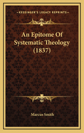 An Epitome of Systematic Theology (1837)