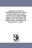 An Epitome of the History of Philosophy. Being the Work Adopted by the University of France for Instruction in the Colleges and High Schools. Tr. Fro