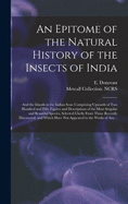 An epitome of the natural history of the insects of India and the islands in the Indian seas