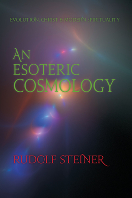 An Esoteric Cosmology: Evolution, Christ & Modern Spirituality (Cw 94) - Steiner, Rudolf, and Schur, douard (Foreword by), and Garber, Bernard J (Preface by)