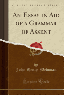 An Essay in Aid of a Grammar of Assent (Classic Reprint)