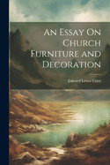 An Essay On Church Furniture and Decoration