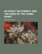 An Essay on Comedy and the Uses of the Comic Spirit