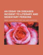 An Essay on Diseases Incident to Literary and Sedentary Persons