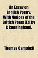 An Essay on English Poetry, with Notices of the British Poets [Ed. by P. Cunningham].