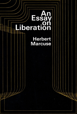 An Essay on Liberation - Marcuse, Herbert, Professor