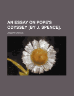 An Essay on Pope's Odyssey [by J. Spence].