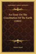 An Essay On The Constitution Of The Earth (1844)
