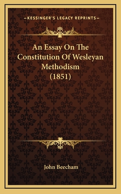 An Essay on the Constitution of Wesleyan Methodism (1851) - Beecham, John